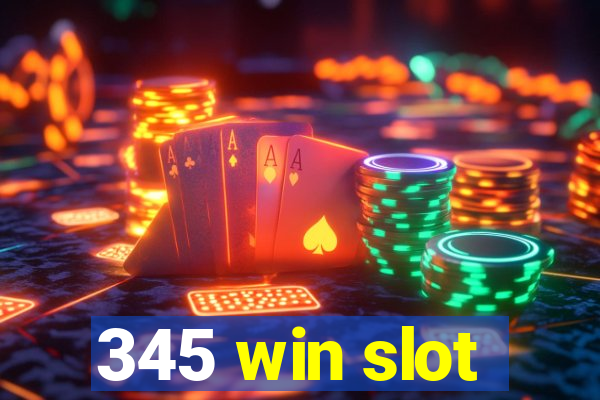 345 win slot